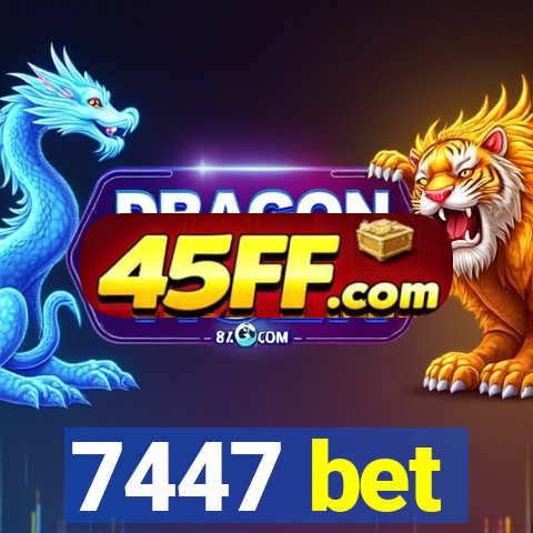 7447 bet